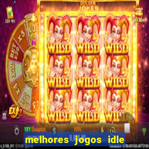 melhores jogos idle para android